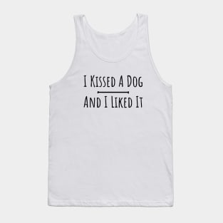 I kissed a dog and I liked it silly funny t-shirt Tank Top